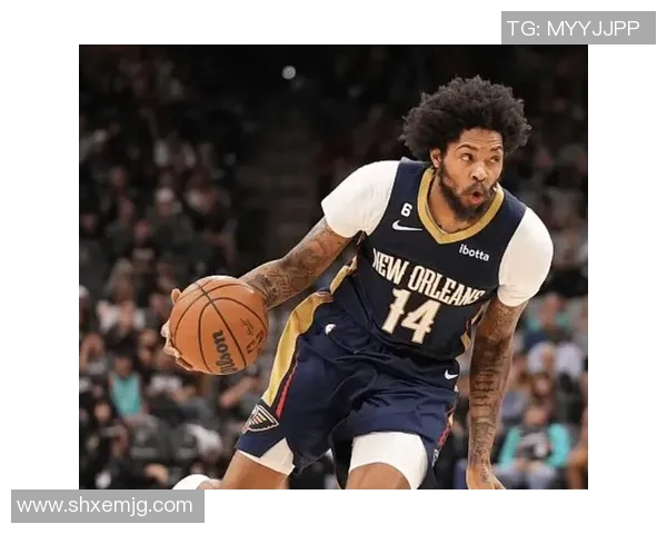 布兰登英格拉姆的篮球之路与未来发展展望