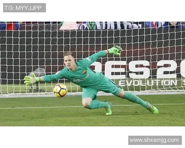 特尔施特根：从巴萨门神到世界最佳守门员的传奇之路